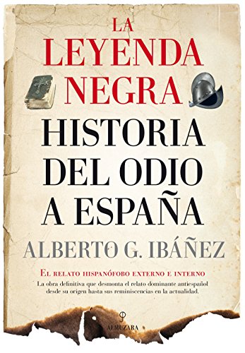 Beispielbild fr La leyenda negra : historia del odio a Espaa: el relato hispanfobo externo e interno zum Verkauf von medimops