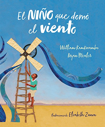 9788417424138: El nio que dom el viento (lbum ilustrado) / The Boy Who Harnessed the Wind (Spanish Edition)