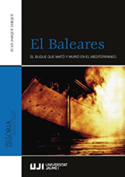 Imagen de archivo de EL BALEARES. EL BUQUE QUE MATO Y MURIO EN EL MEDITERRANEO a la venta por MARCIAL PONS LIBRERO