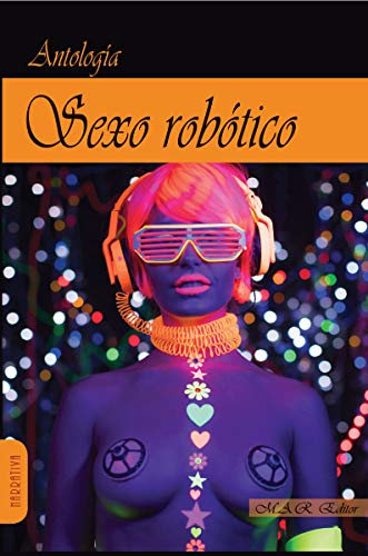 Imagen de archivo de SEXO ROBOTICO . Historias de amor y mquinas. a la venta por AG Library