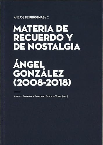 Imagen de archivo de Materia de recuerdo y de nostalgia. ngel Gonzlez (2008-2018) a la venta por Zilis Select Books