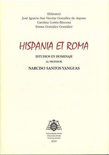 Imagen de archivo de HISPANIA ET ROMA: ESTUDIOS EN HOMENAJE AL PROFESOR NARCISO SANTOS YANGUAS, CATEDRATICO DE HISTORIA ANTIGUA DE LA UNIVERS a la venta por Prtico [Portico]