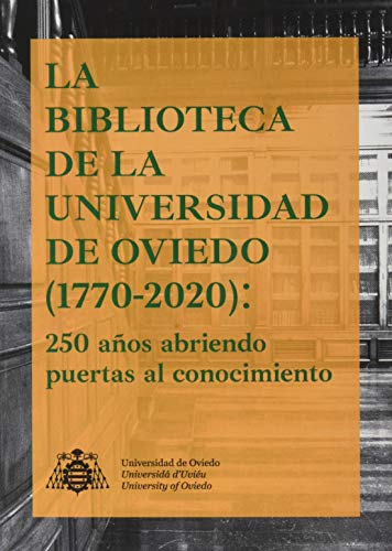 Imagen de archivo de La Biblioteca de la Universidad de Oviedo (1770-2020): 250 aos abriendo puertas al conocimiento a la venta por AG Library