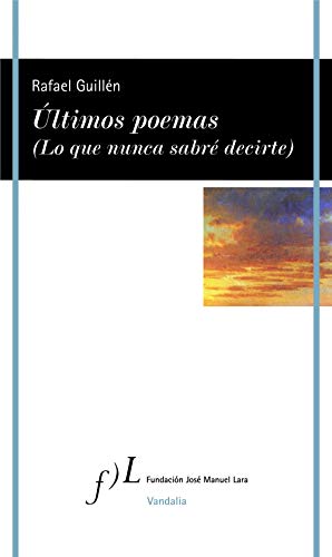 Stock image for LTIMOS POEMAS (LO QUE NUNCA SABR DECIRTE) for sale by KALAMO LIBROS, S.L.