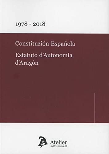 Imagen de archivo de CONSTITUZION ESPAOLA: ESTATUTO D'AUTONOMIA D'ARAGON. 1978-2018 a la venta por KALAMO LIBROS, S.L.
