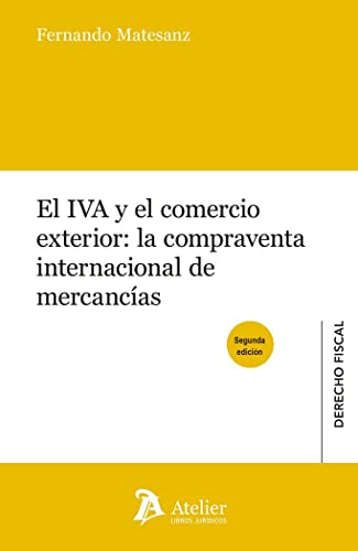 Imagen de archivo de EL IVA Y COMERCIO EXTERIOR: LA COMPRAVENTA INTERNACIONAL DE MERCANCIAS a la venta por KALAMO LIBROS, S.L.