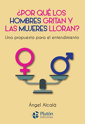 Imagen de archivo de POR QUE LOS HOMBRES GRITAN Y LAS MUJERES LLORAN? a la venta por AG Library