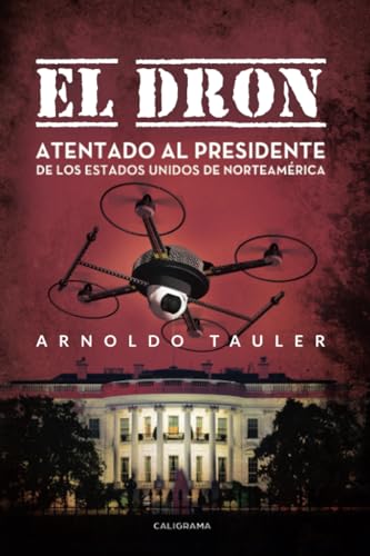 Stock image for El dron: Atentado al presidente de los Estados Unidos de Norteamrica for sale by Revaluation Books