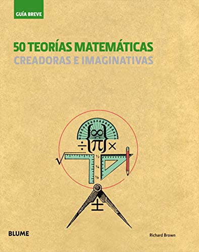 Imagen de archivo de 50 Teorías Matemáticas: Creadoras E Imaginativas (guía Breve Rústica) a la venta por RecicLibros