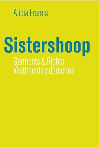 Stock image for SISTERSHOOP: GARMENTS & RIGHTS VESTIMENTA Y DERECHOS Contracanto for sale by AG Library