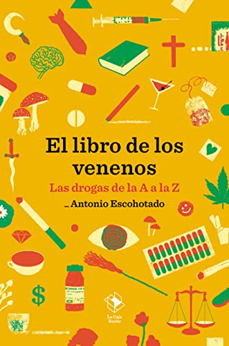 Stock image for EL LIBRO DE LOS VENENOS. LAS DROGAS DE LA A A LA Z for sale by KALAMO LIBROS, S.L.