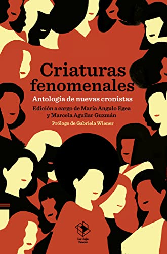 Stock image for CRIATURAS FENOMENALES. Antologa de nuevas cronistas for sale by KALAMO LIBROS, S.L.