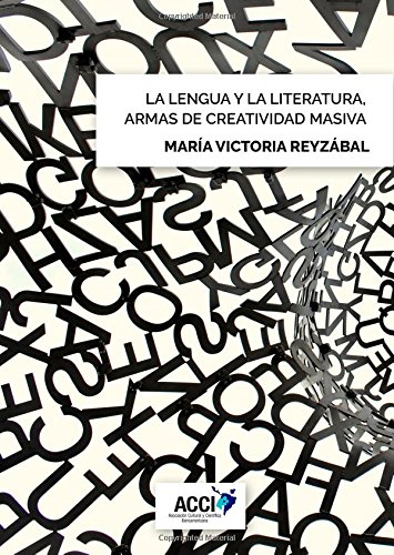 Beispielbild fr La lengua y la literatura, armas de creatividad masiva (Spanish Edition) zum Verkauf von GF Books, Inc.