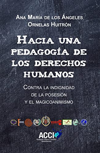 Beispielbild fr Hacia una pedagoga de los derechos humanos.: Contra la indignidad de la posesin y el magicoanimismo. zum Verkauf von Revaluation Books