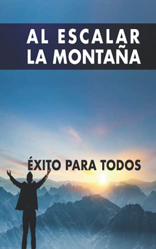 Beispielbild fr Al escalar la monta ±a:   xito para todos (Spanish Edition) [Soft Cover ] zum Verkauf von booksXpress