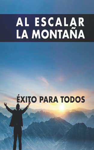 Imagen de archivo de Al escalar la monta ±a:   xito para todos (Spanish Edition) [Soft Cover ] a la venta por booksXpress