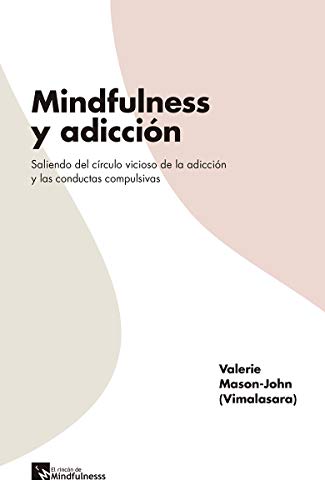 9788417528102: Mindfulness y adiccin: Saliendo del crculo vicioso de la adiccin y las conductas compulsivas