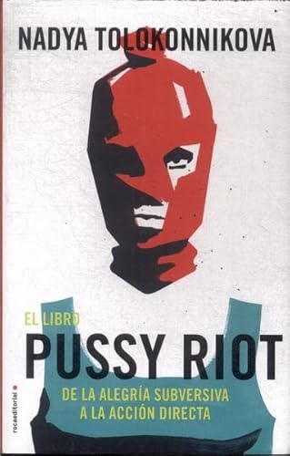 Imagen de archivo de El Libro Pussy Riot, De Tolokonnikova, Nadya. Roca Editorial, Tapa Blanda En Espa ol, 2018 a la venta por Juanpebooks