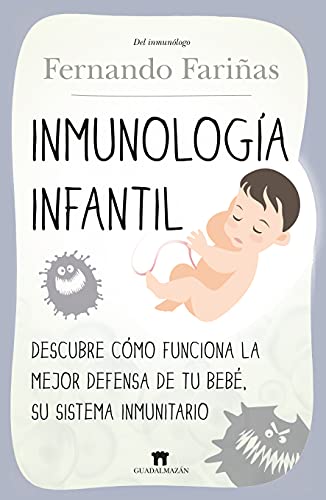 Beispielbild fr INMUNOLOGA INFANTIL. DESCUBRE CMO FUNCIONA LA MEJOR DEFENSA DE TU BEB, SU SISTEMA INMUNITARIO zum Verkauf von KALAMO LIBROS, S.L.