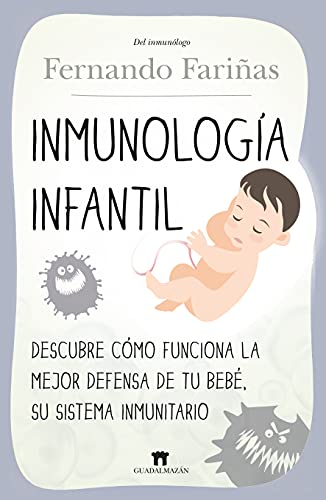 Stock image for Inmunologa infantil: Descubre cmo funciona la mejor defensa de tu beb, su sistema inmunitario (Spanish Edition) for sale by GF Books, Inc.