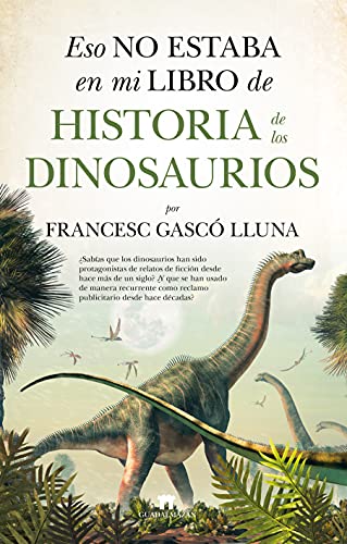 9788417547431: Eso No Estaba En Mi Libro De Historia De Los Dinosaurios (Ciencia)