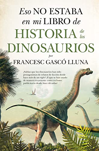 Stock image for Eso no estaba en mi libro de historia de los dinosaurios/ That was not in my Textbook of the Dinosaurs -Language: spanish for sale by GreatBookPrices