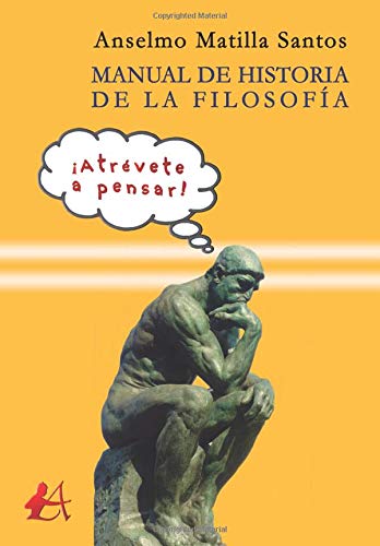 Imagen de archivo de Manual de Historia de la Filosofa: atrvete a Pensar! a la venta por Hamelyn