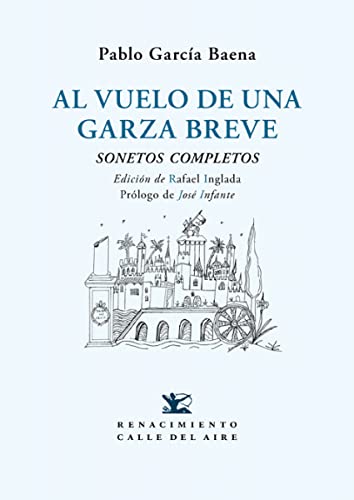 Imagen de archivo de AL VUELO DE UNA GARZA BREVE: SONETOS COMPLETOS a la venta por KALAMO LIBROS, S.L.