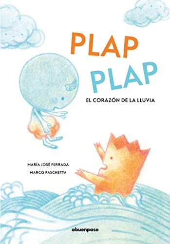 Stock image for PLAP PLAP. EL CORAZON DE LA LLUVIA for sale by KALAMO LIBROS, S.L.