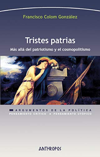 Imagen de archivo de TRISTES PATRIAS. Ms all del patriotismo y el cosmopolitismo a la venta por KALAMO LIBROS, S.L.