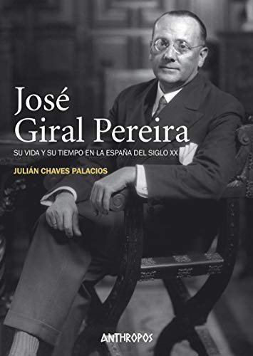 Stock image for JOS GIRAL PEREIRA: Su vida y su tiempo en la Espaa del siglo XX (Autores, Textos y Temas. Historia, Ideas y Textos, Band 22) for sale by medimops