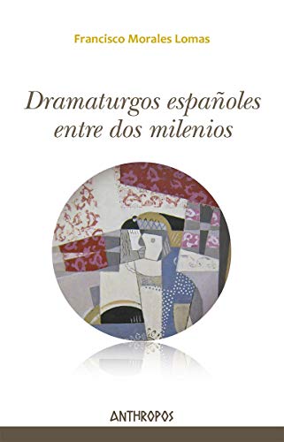 Imagen de archivo de DRAMATURGOS ESPAOLES ENTRE DOS MILENIOS a la venta por KALAMO LIBROS, S.L.