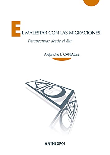 Imagen de archivo de EL MALESTAR CON LAS MIGRACIONES: PERSPECTIVAS DESDE EL SUR a la venta por KALAMO LIBROS, S.L.