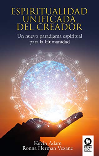 Beispielbild fr Espiritualidad unificada del creador: Un nuevo paradigma espiritual para la humanidad (Spanish Edition) zum Verkauf von GF Books, Inc.
