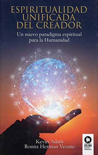 Stock image for ESPIRITUALIDAD UNIFICADA DEL CREADOR: UN NUEVO PARADIGMA ESPIRITUAL PARA LA HUMANIDAD for sale by KALAMO LIBROS, S.L.