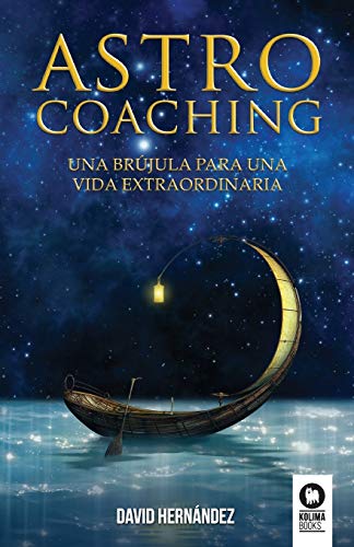 9788417566609: Astrocoaching: Una brjula para una vida extraordinaria (Spanish Edition)
