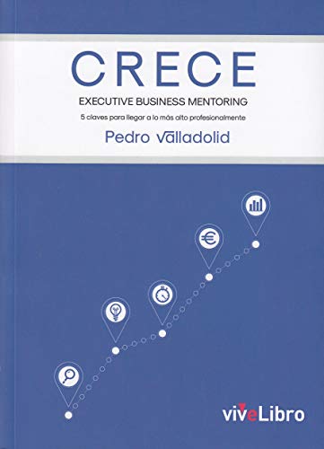 Beispielbild fr CRECE, executive business mentoring : 5 claves para llegar a lo ms alto profesionalmente zum Verkauf von Librera Prez Galds