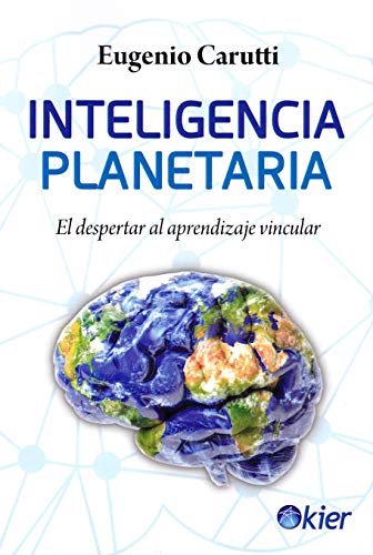 Imagen de archivo de INTELIGENCIA PLANETARIA. EL DESPERTAR AL APRENDIZAJE VINCULAR a la venta por KALAMO LIBROS, S.L.