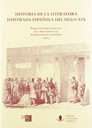 Imagen de archivo de HISTORIA DE LA LITERATURA ILUSTRADA ESPAÑOLA DEL SIGLO XIX. a la venta por KALAMO LIBROS, S.L.