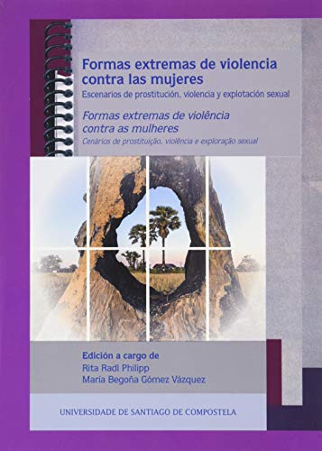 Imagen de archivo de FORMAS EXTREMAS DE VIOLENCIA CONTRA LAS MUJERES. ESCENARIOS DE PROSTITUCIN, VIOLENCIA Y EXPLOTACIN SEXUAL a la venta por KALAMO LIBROS, S.L.