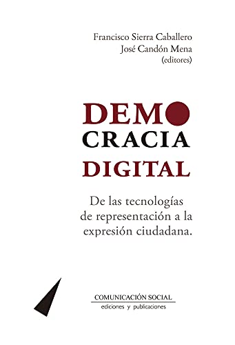 9788417600341: Democracia digital: De las tecnologas de representacin a la expresin ciudadana: 13 (Comunicacin Crtica)