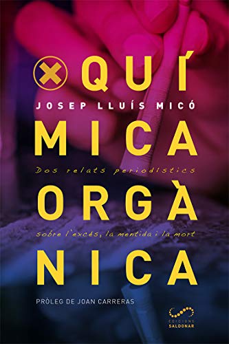 Stock image for QUMICA ORGNICA. Dos relats periodstics sobre lexcs, la mentida i la mort (en cataln) for sale by Libreria HYPATIA BOOKS