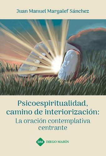 Imagen de archivo de PSICOESPIRITUALIDAD, CAMINO DE INTERIORIZACION: LA ORACION CONTEMPLATIVA CENTRANTE (Spanish Edition) a la venta por Bookmonger.Ltd