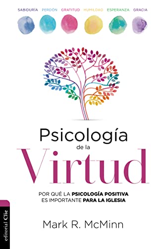 Stock image for Psicologa de la Virtud : Por Qu la Psicologa Positiva Es Importante para la Iglesia for sale by Better World Books: West