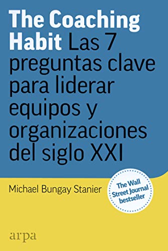 Imagen de archivo de The Coaching Habit: Las 7 preguntas esenciales para liderar equipos y organizaciones del siglo XXI a la venta por medimops