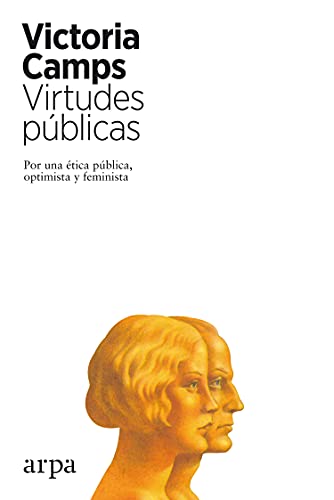 9788417623265: Virtudes pblicas: Por una tica pblica, optimista y feminista (Filosofa)