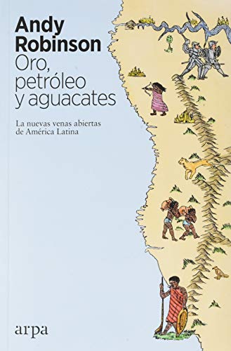Imagen de archivo de Oro, petrleo y aguacates Las nuevas venas abiertas de Amrica Latina a la venta por Librera Berln