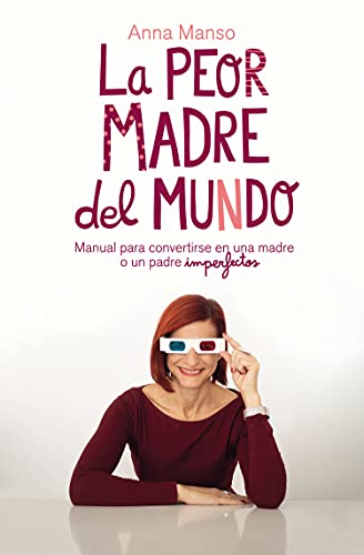 Beispielbild fr La peor madre del mundo: Manual para convertirse en una madre o un padre imperfectos zum Verkauf von medimops