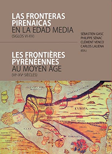 Imagen de archivo de LAS FRONTERAS PIRENAICAS EN LA EDAD MEDIA (SIGLOSVI-XV). LES FRONTIRES PYRNENNES AU MOYEN AGE (VI-XV SIEGLES) a la venta por KALAMO LIBROS, S.L.