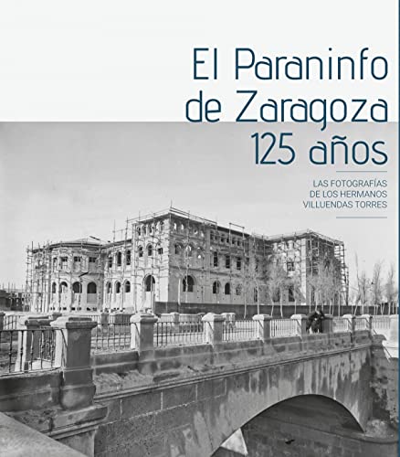 Stock image for EL PARANINFO DE ZARAGOZA. 125 AOS for sale by Antrtica